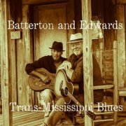 Batterton & Edwards - Trans-Mississippi Blues (2024)