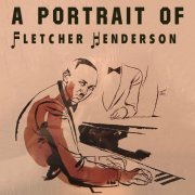 Fletcher Henderson - A Portrait Of Fletcher Henderson (2022)