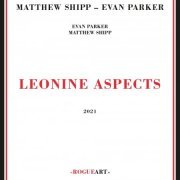 Evan Parker & Matthew Shipp - Leonine Aspects (2021)