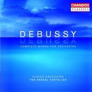 Yan Pascal Tortelier, Ulster Orchestra - Debussy: Complete Works for Orchestra (2003)