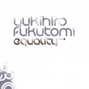 Yukihiro Fukutomi - Equality (2005)