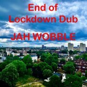 Jah Wobble - End Of Lockdown Dub (2020) [Hi-Res]