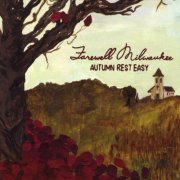 Farewell Milwaukee - Autumn Rest Easy (2009)