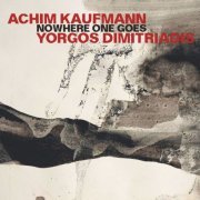 Achim Kaufmann - Nowhere One Goes (2019)
