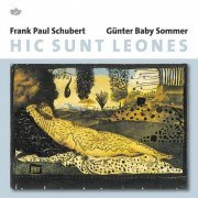 Frank Paul Schubert & Günter Baby Sommer - Hic Sunt Leones (2007)