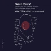 Anima Eterna Brugge, Jos van Immerseel - Poulenc - Concerto pour 2 pianos et orchestre, Suite Française, Concert Champêtre (2011) CD-Rip