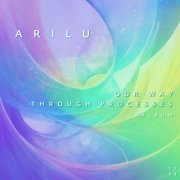 Arilu - Our Way Through Processes (2024)