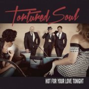 Tortured Soul - Hot for Your Love Tonight (2015) [Hi-Res]