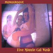 Monogroove - Five Minute Cat Wash (2002)