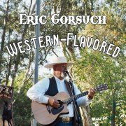 Eric Gorsuch - Western-Flavored (2024)