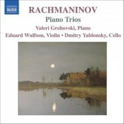 Eduard Wulfson, Dmitry Yablonsky, Valeri Grohovski - Rachmaninov: Piano Trios Nos. 1 & 2 (2006)