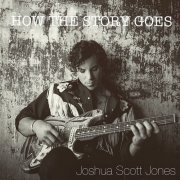 Joshua Scott Jones - How the Story Goes (2019)