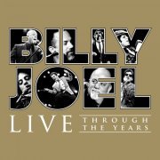 Billy Joel - Live Through the Years (2019)