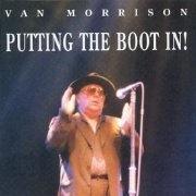 Van Morrison - Putting The Boot In (Swindon 1999-10-21) (1999)