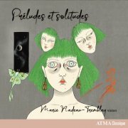 Marie Nadeau-Tremblay - Préludes et solitudes (2021) [Hi-Res]