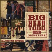 Big Head Todd & The Monsters - All the Love You Need (2008)