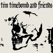 Tim Timebomb - Tim Timebomb and Friends (2014)