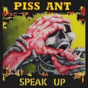 Piss Ant - Speak Up (2011)
