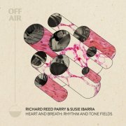 Richard Reed Parry, Susie Ibarra - Heart and Breath: Rhythm and Tone Fields (OFFAIR) (2022) [Hi-Res]