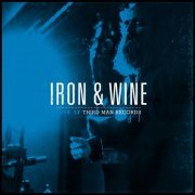 Iron & Wine - Live at Third Man Records (2019)
