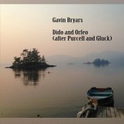 Gavin Bryars - Dido and Orfeo (after Purcell and Gluck) (2023)