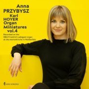 Anna Przybysz - Karl HOYER - Organ Miniatures vol. 4 (2024)