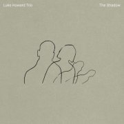 Luke Howard Trio - The Shadow (2020)