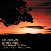 Gunvor Sihm - Langgaard: Complete Works for Violin & Piano, Vol. 1 (2017)