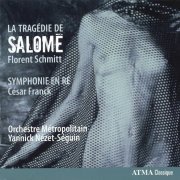 Yannick Nézet-Séguin - Schmitt: La tragédie de Salome - Franck: Symphony in D (2011)