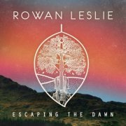 Rowan Leslie - Escaping the Dawn (2020)