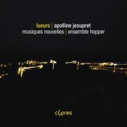Apolline Jesupret, Musiques Nouvelles & Ensemble Hopper - Lueurs (2024) [Hi-Res]