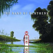 The Band Of Heathens - The Band Of Heathens (2005)