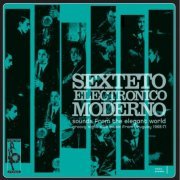 Sexteto Electronico Moderno - Sounds From The Elegant World (2005) FLAC