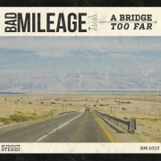 Bad Mileage - A Bridge Too Far (2020)