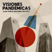 Juan Pablo Navarro Septeto - Visiones pandémicas (2023) [Hi-Res]