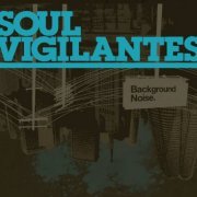 Soul Vigilantes - Background Noise (2008)