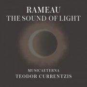 Teodor Currentzis - Rameau - The Sound of Light (2014) [Hi-Res]