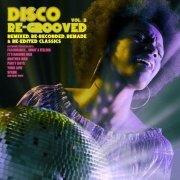 Disco Re-Grooved Vol. 2 (Remixed, Re-Recorded, Remade & Re-Edited Classics) (2014)