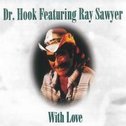 Dr. Hook Featuring Ray Sawyer  - With Love (1999)