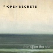 The Open Secrets - Rain Upon the Sea (2015)
