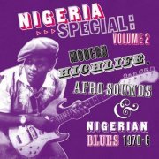 VA - Nigeria Special: Volume 2 Modern Highlife Afro Sounds & Nigerian Blues 1970-6 (2008)