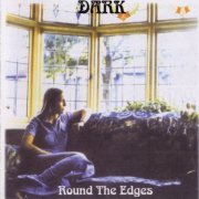 Dark - Round The Edges (Reissue) (1972/2002)