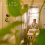 Bailey Williams - Flowers & Animals (2021)