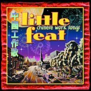 Little Feat - Chinese Work Songs (2000)