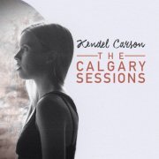 Kendel Carson - The Calgary Sessions (2018)