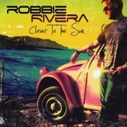 Robbie Rivera - Closer To The Sun (2009)