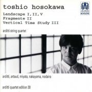 Arditti Quartet - Toshio Hosokawa: Landscape I, II, V/Fragments II/Vertical Time Study III (1996)
