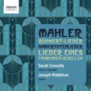 Joseph Middleton & Sarah Connolly - Mahler Songs (2023) [Hi-Res]