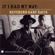 Reverend Gary Davis - If I Had My Way: Early Home Recordings (2003)