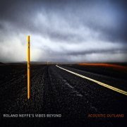 Roland Neffe's Vibes Beyond - Acoustic Outland (2015)